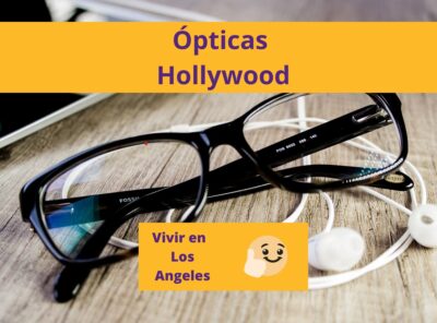 Las Mejores Öpticas en Hollywood Los Angeles