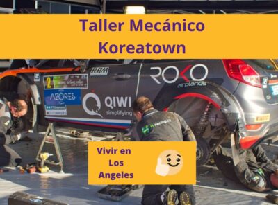 Los Mejores Talleres Mecánicos en Koreatown Los Ángeles