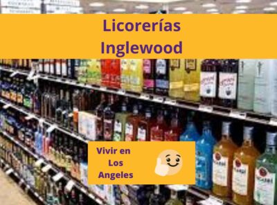 Las Mejores Licorerías en Inglewood Los Ángeles