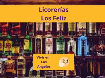 Las Mejores Licorerías en Los Feliz Los Ángeles