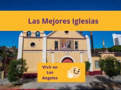 Las Mejores Iglesias en Los Ángeles California Cerca de Mi